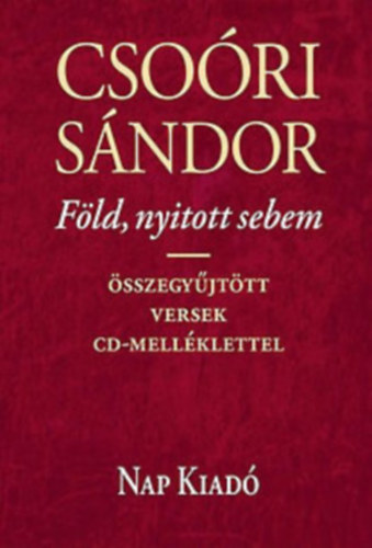 Csori Sndor - Fld, nyitott sebem - sszegyjttt versek