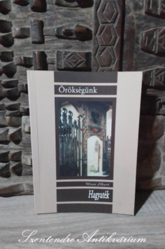 Wass Albert - Hagyat�k- A szerz� v�logat�sa �letm�v�b�l (�r�ks�g�nk sorozat)