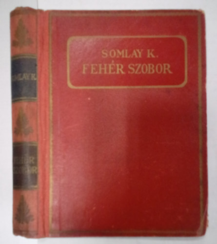 Somlay K�roly - Feh�r szobor ( Reg�ny )