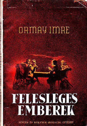 Ormay Imre - Felesleges emberek