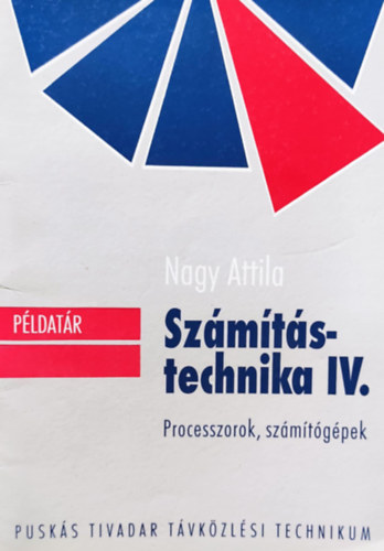 Nagy Attila - Szmtstechnika IV. Processzorok, szmtgpek