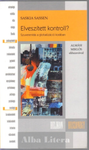 Saskia Sassen - Elvesz�tett a kontroll? - bev�ndorl�s, amerikaniz�l�d�s, glob�lis t�kepiac