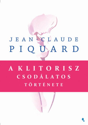 Jean-Claude Piquard - A klitorisz csodálatos története