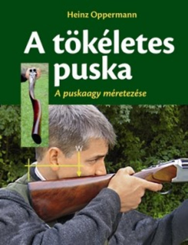 Heinz Oppermann - A tkletes puska