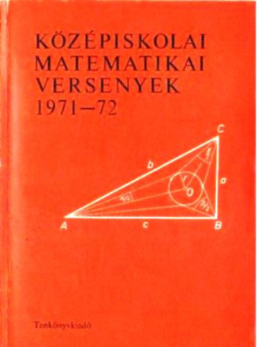 Bakos-Hódi-Lőrincz-Reiman - Középiskolai matematikai versenyek 1971-72
