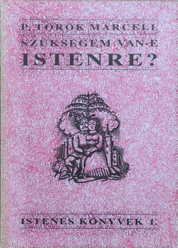 P. T�r�k Marcell - Sz�ks�gem van-e Istenre?