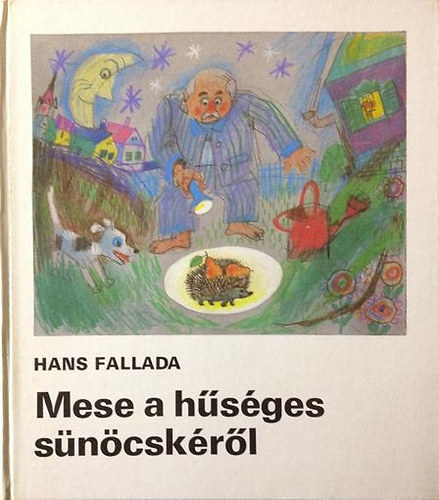 Hans Fallada - Mese a hűséges sünöcskéről