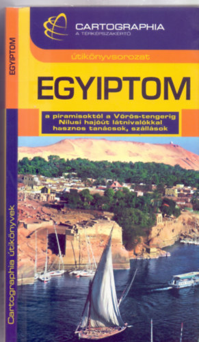 Juhsz Ern - Egyiptom tiknyv - a piramisoktl a Vrs-tengerig, Nlusi hajt ltnivalkkal, hasznos tancsok, szllsok (Cartographia tiknyvek)