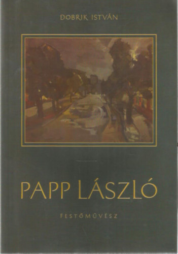 Dobrik Istvn - Papp Lszl festmvsz