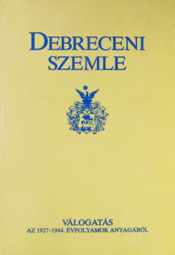 Gunst-Angi-Bényei-Pósán szerk. - Debreceni szemle -Válogatás az 1927-1944. évfolyamok anyagából