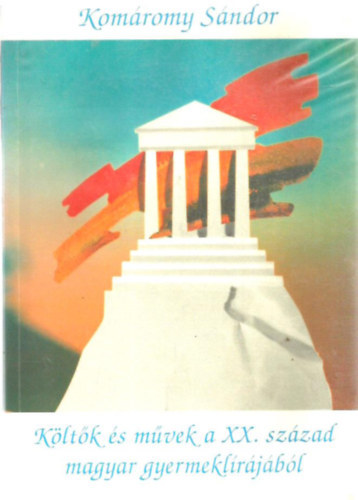 Kom�romy S�ndor - K�lt�k �s m�vek a XX. sz�zad magyar gyermekl�r�j�b�l