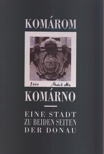 Kom�rom-Kom�rno - Eine Stadt zu beiden seiten der Donau (T�bbnyelv�)
