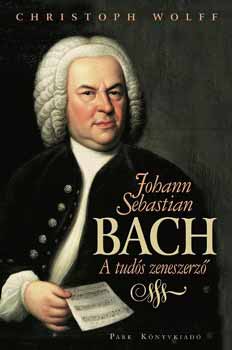 Christoph Wolff - Johann Sebastian Bach - A tuds zeneszerz