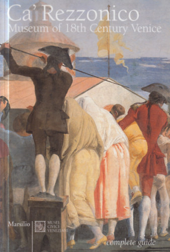 Filippo Pedrocco - Ca' Rezzonico: Museum of 18th Century Venice