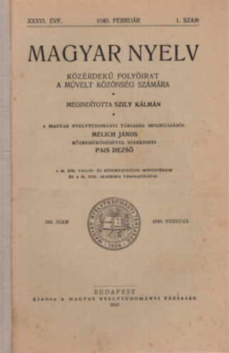 Pais Dezs  (szerk.) - Magyar Nyelv  kzrdek havi folyirat a mvelt kznsg szmra XXXVI. vf. 1940. februr 1. szm