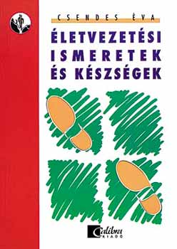 Csendes Éva - ÉLETVEZETÉSI ISMERETEK ÉS KÉSZSÉGEK - A 10-14 éves korosztály számára