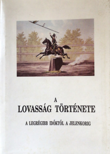Denison György - A lovasság története a legrégibb időktől a jelenkorig