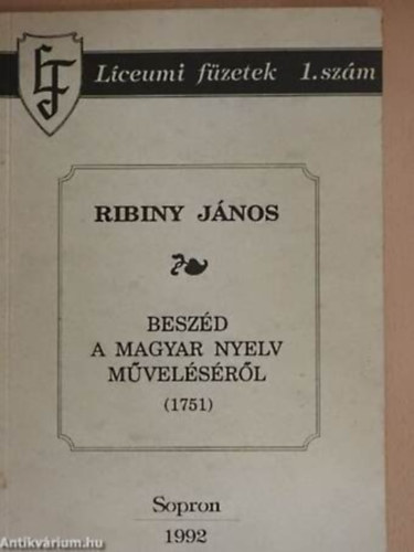 Ribiny János - Beszéd a magyar nyelv műveléséről (1751) - Líceumi füzetek 1. szám