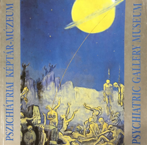 Pszichiátriai Képtár-Múzeum (Psychiatric Gallery Museum) MAGYAR-ANGOL