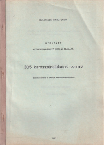 Kelecsnyi Istvn - Forrai Ferenc - tmutat a szakmunkskpz iskolk szmra 305. karosszrialakatos szakma