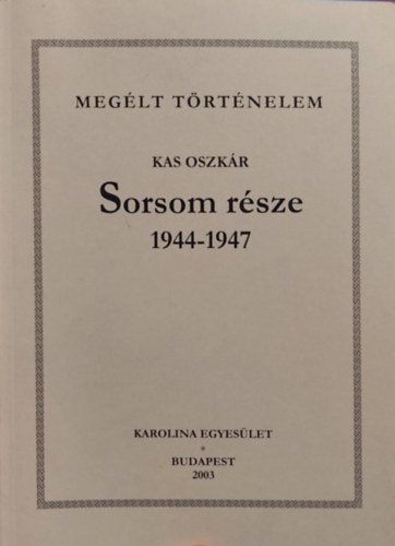 Kas Oszkár - Sorsom része 1944-1947