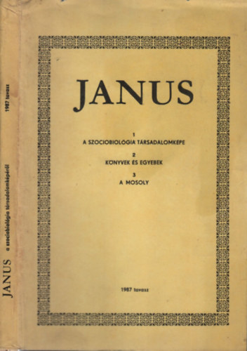 Hor�nyi �zs�b  (szerk.) - Janus 1987 tavasz I-III. f�zet (I.: A szociobiol�gia t�rsadalomk�pe II.: K�nyvek �s egyebek III.: A mosoly)