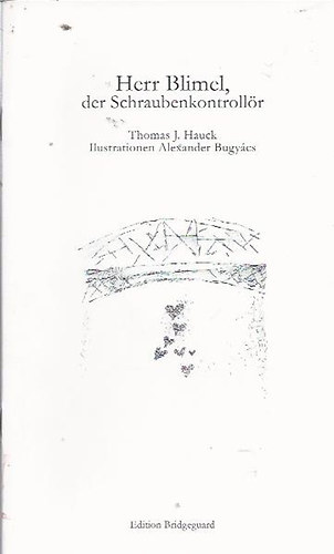 Thomas J. Hauck - Herr Blimel, der Schraubenkontrollr