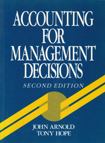 John Arnold - Tony Hope - Accounting for Management Decision (Vllalati dntshozatal - angol nyelv)