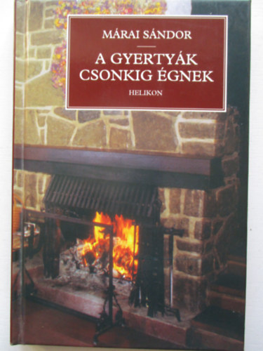 Mrai Sndor - A gyertyk csonkig gnek