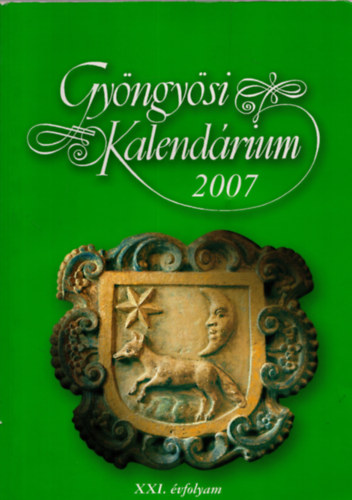 Patk�s Magdolna  (felel�s szerk.) - Gy�ngy�si Kalend�rium 2007 - XXI. �vfolyam