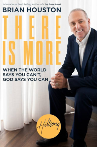 Brian Houston - There Is More: When the World Says You Can't, God Says You Can