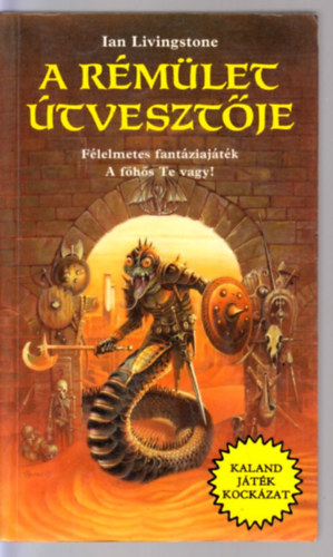 Ian Livingstone - A r�m�let �tveszt�je (Kaland J�t�k Kock�zat)