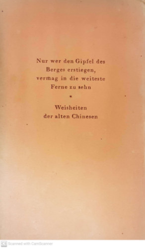 Anna von Rottauscher - Nur wer den Gipfel des Berges erstiegen, vermag in die weiteste Ferne zu sehn - Weisheiten der alten Chinesen