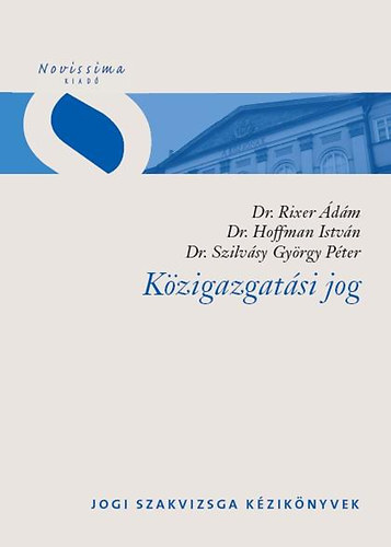 Hoffman Istvn; Rixer dm; Szilvsy Gyrgy Pter - Kzigazgatsi jog - Jogi szakvizsga kziknyvek