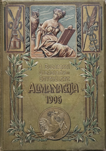 Cziklay Lajos- Szatm�ri M�r (szerk) - A Budapesti Ujs�g�r�k Egyes�lete almanachja 1906