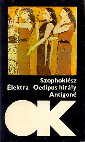 Szophoklész - Élektra-Oedipus király-Antigoné