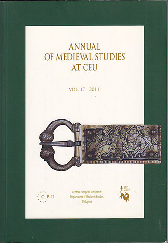 Alice M. Choyke  (edited by) - Annual of Medieval Studies at CEU - vol 17. 2011.