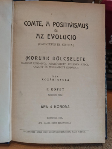 Koz�ri Gyula - Comte, a positivismus �s az evolucio (Ismertet�s �s kritika) II. k�tet m�sodik. r�sz