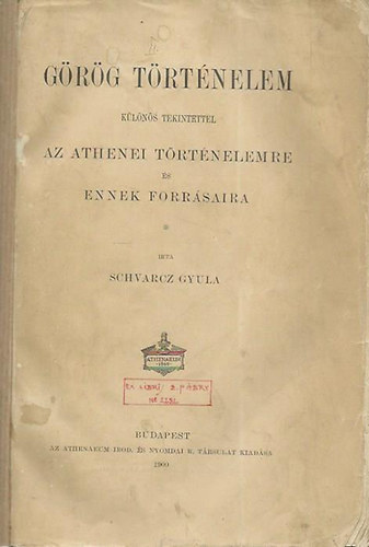Schvarcz Gyula - G�r�g t�rt�nelem k�l�n�s tekintettel az Athenei t�rt. �s .. forr�saira