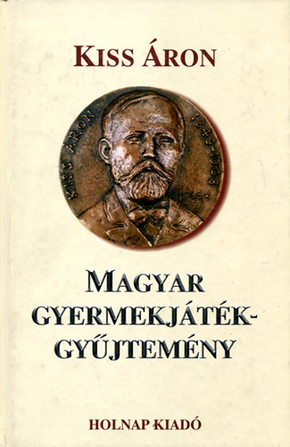 Kiss Áron - Magyar gyermekjáték-gyűjtemény 1891