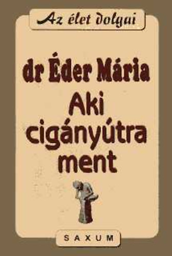 Dr. �der M�ria - Aki cig�ny�tra ment