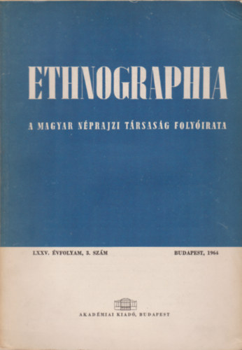 Ethnographia - a Magyar Nprajzi Trsasg folyirata LXXV. vfolyam 3. szm 1964