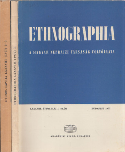 Hofer Tam�s  (Szerk.) - Ethnographia - A Magyar N�prajzi T�rsas�g foly�irata  LXXXVIII. �vfolyam, 1977. 1.- 3. (2db)