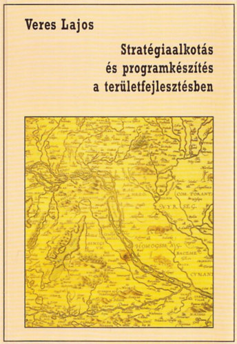 Veres Lajos - Strat�giaalkot�s �s programk�sz�t�s a ter�letfejleszt�sben.