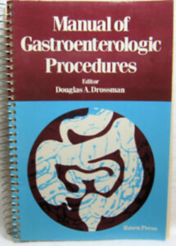 Douglas A. Drossman - Manual of Gastroenterologic Procedures