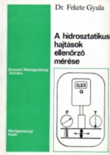 Dr. Fekete Gyula - A hidrosztatikus hajt�sok ellen�rz� m�r�se