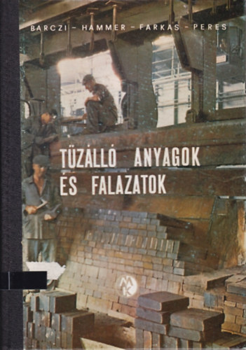 Barczi; Hammer; Farkas; Peres - T�z�ll� anyagok �s -falazatok