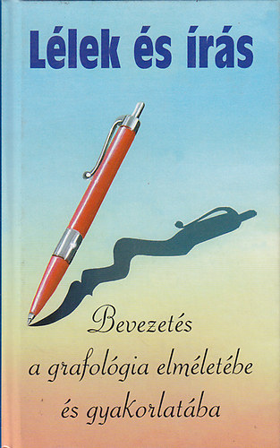 Dolch Erzs�bet B�n�ti Fischer �rp�d - L�lek �s �r�s - A gyakorlati grafol�gia elvei