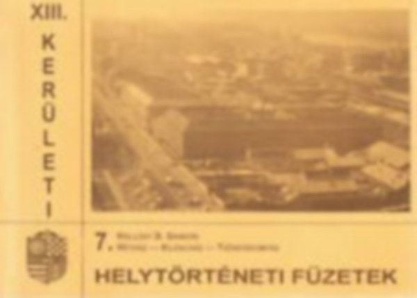 Holl�sy B. S�ndor - H�th�z - Kilench�z - Tizenh�romh�z (XIII. ker�leti helyt�rt�neti f�zetek 7.)