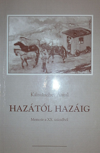 Kálmánchey Antal - Hazától hazáig